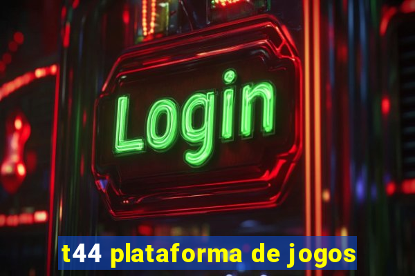 t44 plataforma de jogos